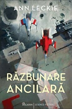 Razbunare Ancilara, Ann Leckie - Editura Art