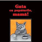 Gata Cu Pupaturile, Mama!   Kein Kuss Fur Mutter, Tomi Ungerer - Editura Art