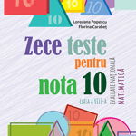 Zece teste pentru nota 10.Evaluare Nationala Matematica, clasa a VIII-a - Loredana PopescuFlorina Carabet