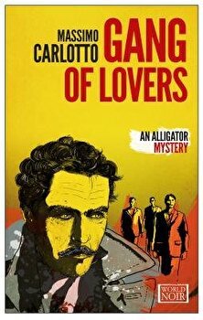 Gang of Lovers, Paperback - Massimo Carlotto