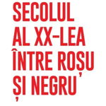 Secolul al XX-lea intre rosu si negru - Catalin Ghita