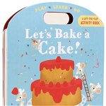 Let's Bake a Cake! (Play*learn*do)
