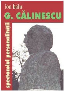 G. Calinescu, spectacolul personalitatii - Ion Balu, IDEEA EUROPEANA