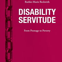 Disability Servitude: From Peonage to Poverty