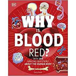 Why Is Blood Red? With 200 Amazing Questins About the Human Body
