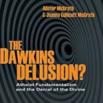 The Dawkins Delusion?: Atheist Fundamentalism and the Denial of the Divine - Alister E. Mcgrath, Alister E. Mcgrath
