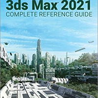 Kelly L. Murdock's Autodesk 3ds Max 2021 Complete Reference Guide Kelly L. Murdock's Autodesk 3ds Max 2021 Complete Reference Guide