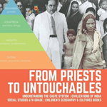 From Priests to Untouchables - Understanding the Caste System - Civilizations of India - Social Studies 6th Grade - Children's Geography & Cultures Bo - ***