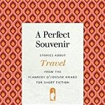 A Perfect Souvenir: Stories about Travel from the Flannery O'Connor Award for Short Fiction, Paperback - Ethan Laughman