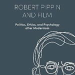 Robert Pippin and Film: Politics, Ethics, and Psychology after Modernism (Film Thinks)