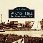 Watch Hill: By River and by Sea