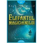 Elefantul Magicianului, Kate Dicamillo - Editura Art