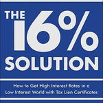 The 16 procente Solution: How to Get High Interest Rates in a Low Interest World with Tax Lien Certificates, Hardcover - J. D. Joel S. Moskowitz