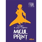 Micul Prinţ - Paperback brosat - Antoine de Saint-Exupéry - Arthur, 