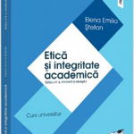 Etică și integritate academică - Paperback brosat - Elena Emilia Ştefan - Pro Universitaria, 