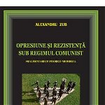Opresiune și rezistență sub regimul comunist. Fragmentarium istorico-memorial - Paperback brosat - Alexandru Zub - Fundaţia Academia Civică, 