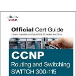 CCNP Routing and Switching Switch 300-115 Official Cert Guide: Official Cert Guide and Simulator Library (Official Cert Guide)
