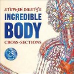 Stephen Biesty's Incredible Body Cross-Sections, Dorling Kindersley Ltd