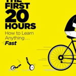 The First 20 Hours: How to Learn Anything... Fast - Josh Kaufman, Josh Kaufman