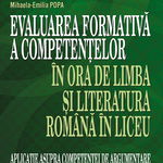 EVALUAREA FORMATIVA A COMPETENTELOR IN ORA DE LIMBA SI LITERATURA ROMANA IN LICEU. APLICATIE ASUPRA COMPETENTEI DE ARGUMENTARE, Editura Paralela 45