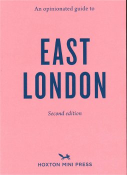 Opinionated Guide To East London (second Edition)