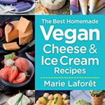 The Best Homemade Vegan Cheese and Ice Cream Recipes