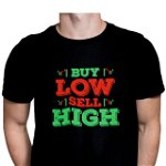 Tricou pentru traderi, Priti Global, personalizat cu mesaj amuzant, Buy low, sell high, PRITI GLOBAL