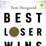 Best Loser Wins. Why Normal Thinking Never Wins the Trading Game - written by a high-stake day trader, Paperback