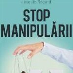 Stop manipulării - Paperback - Jacques Regard - Meteor Press, 