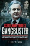 Scotland Yard's Gangbuster. Bert Wickstead's Most Celebrated Cases, Paperback - Dick Kirby