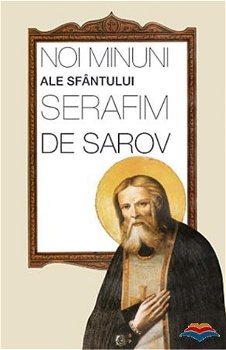 Noi minuni ale Sfantului Serafim de Sarov - ***