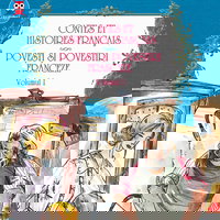 CONTES ET HISTOIRES FRANCAIS. POVESTI SI POVESTIRI FRANCEZE. VOLUMUL I (editie bilingva), Editura Paralela 45