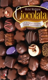 Ciocolata. Un aliment esential pentru sanatatea ta - Michel Montignac