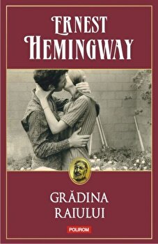 Gradina Raiului Ed 2014, Ernest Hemingway - Editura Polirom