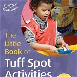 The Little Book of Tuff Spot Activities: Little Books with Big Ideas (52) (Little Books)