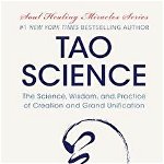 Tao Science: The Science, Wisdom, and Practice of Creation and Grand Unification, Hardcover