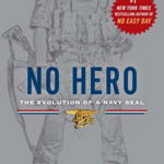 No Hero: The Evolution of a Navy Seal