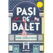 Pasi de balet. Editie cartonata - Noel Streatfeild, Arthur
