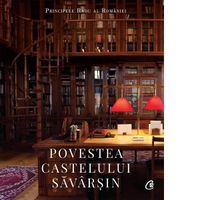 Povestea Castelului Savarsin, Principele Radu Al Romaniei - Editura Curtea Veche