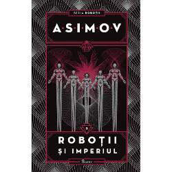 Robotii 5: robotii si imperiul Isaac Asimov