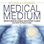 Medical Medium: Secrets Behind Chronic And Mystery Illness And How To Finally Heal (revised And Expanded Edition) - Anthony William