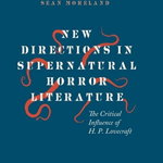 New Directions in Supernatural Horror Literature. The Critical Influence of H. P. Lovecraft