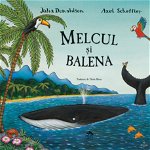 Melcul Si Balena - Julia Donaldson, Axel Scheffler