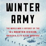 The Winter Army: The World War II Odyssey of the 10th Mountain Division, America's Elite Alpine Warriors - Maurice Isserman