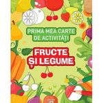 Prima mea carte de activitati. Fructe si legume, -