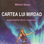 Cartea lui Mirdad. O povestire divin inspirata - Mikhail Naimy, Mikhail Naimy