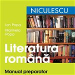 Literatura română. Manual preparator pe baza tuturor manualelor alternative ale ciclului gimnazial, Editura NICULESCU