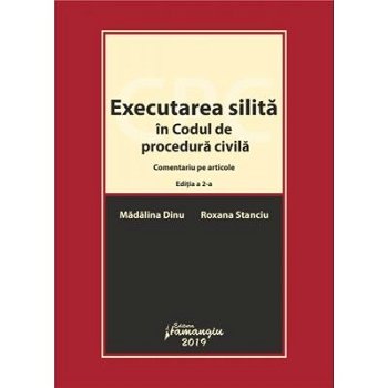 Executarea silita in Codul de procedura civila. Editia a 2-a - Madalina Dinu, Roxana Stanciu, Hamangiu