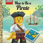 How to Be a Pirate (Lego) (Little Golden Book)