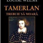 Tamerlan trebuie să moară - Paperback brosat - Louise Welsh - RAO, 